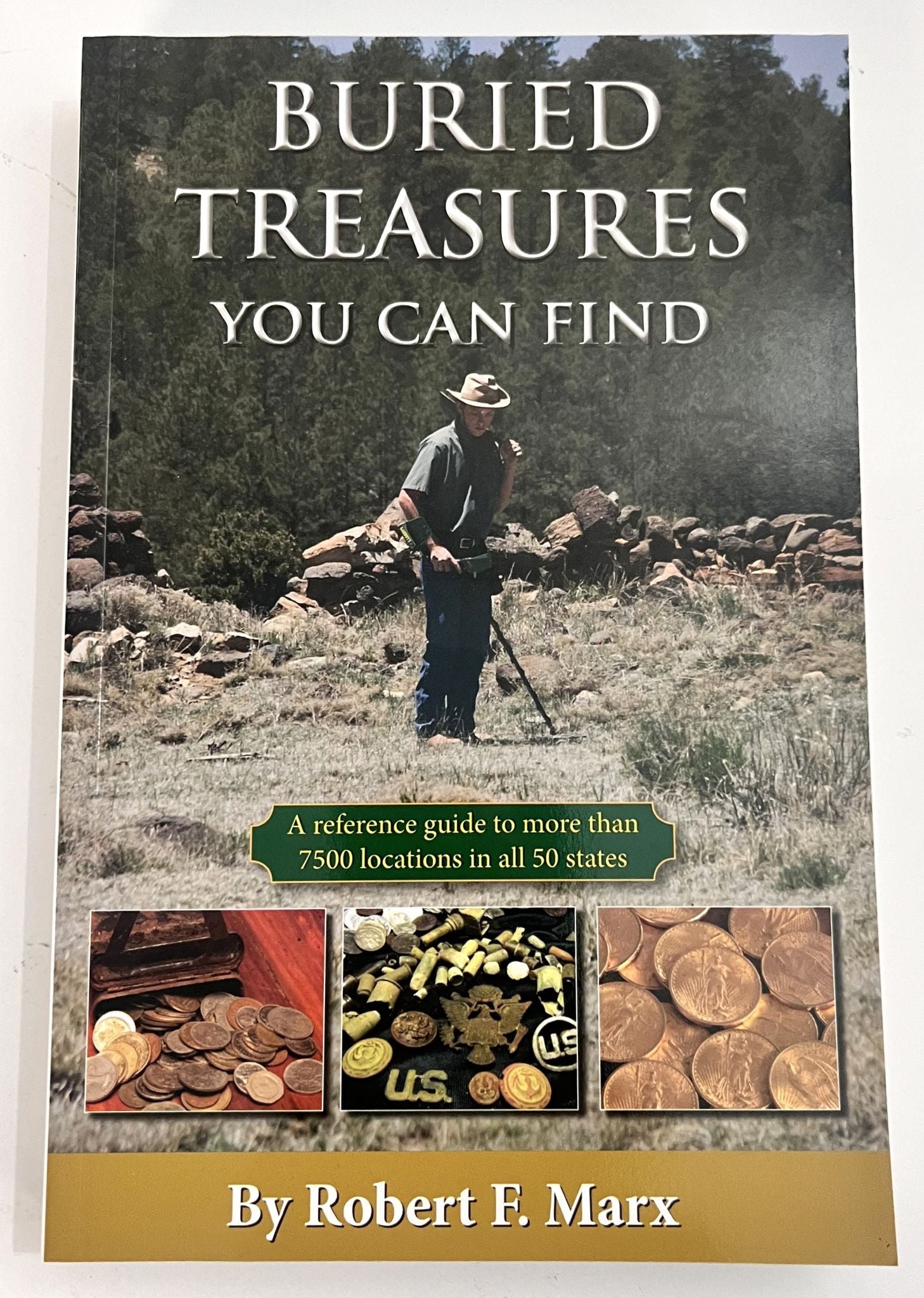 Buried Treasures You Can Find Over 7500 Locations in All 50 States by Robert F. Marx