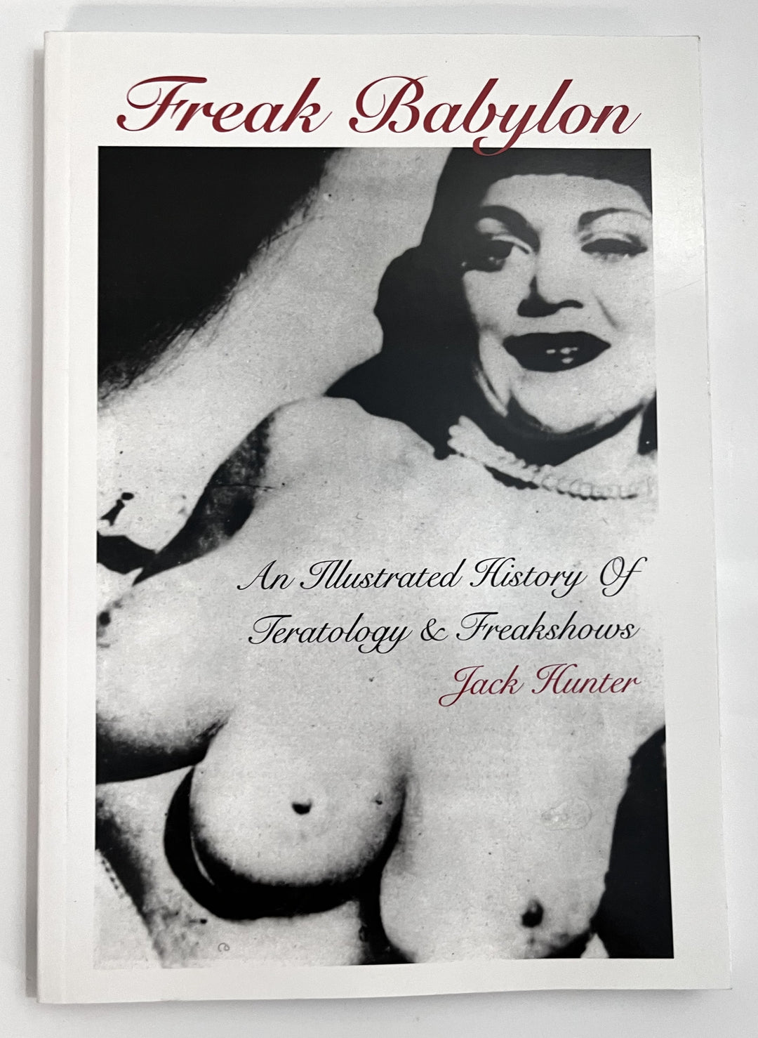 Freak Babylon: Illustrated History of Teratology & Freakshows – Jack Hunter, NEW