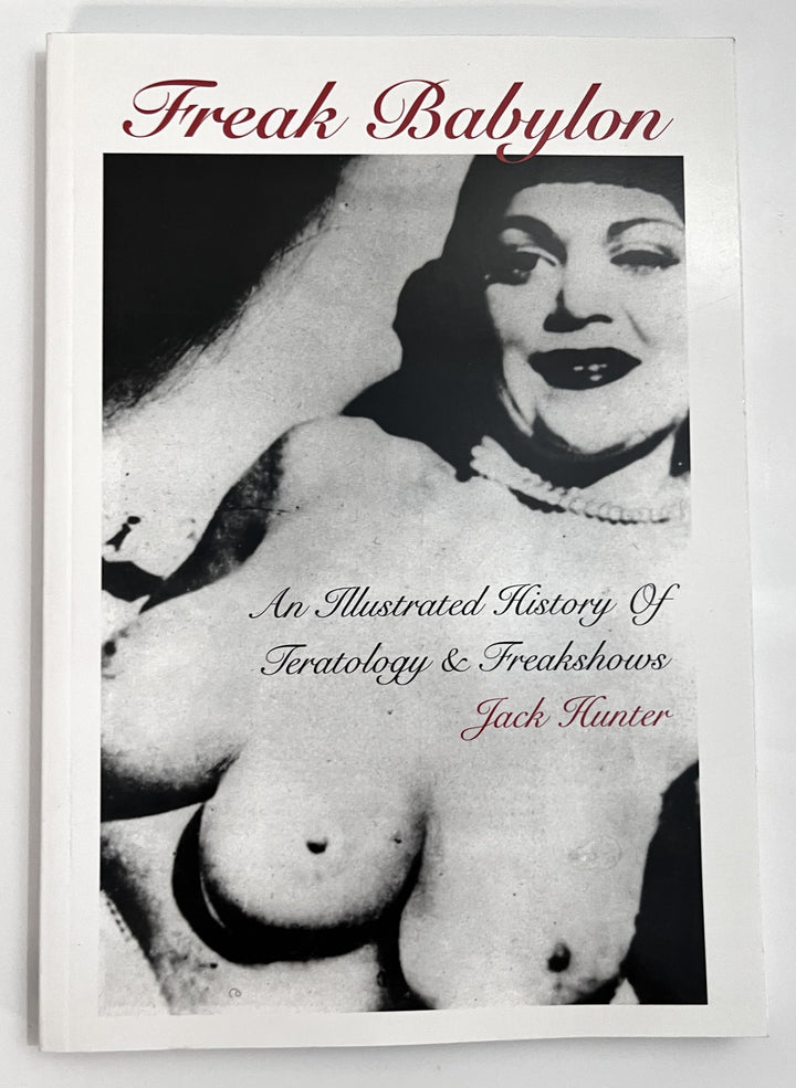 Freak Babylon: Illustrated History of Teratology & Freakshows – Jack Hunter, NEW