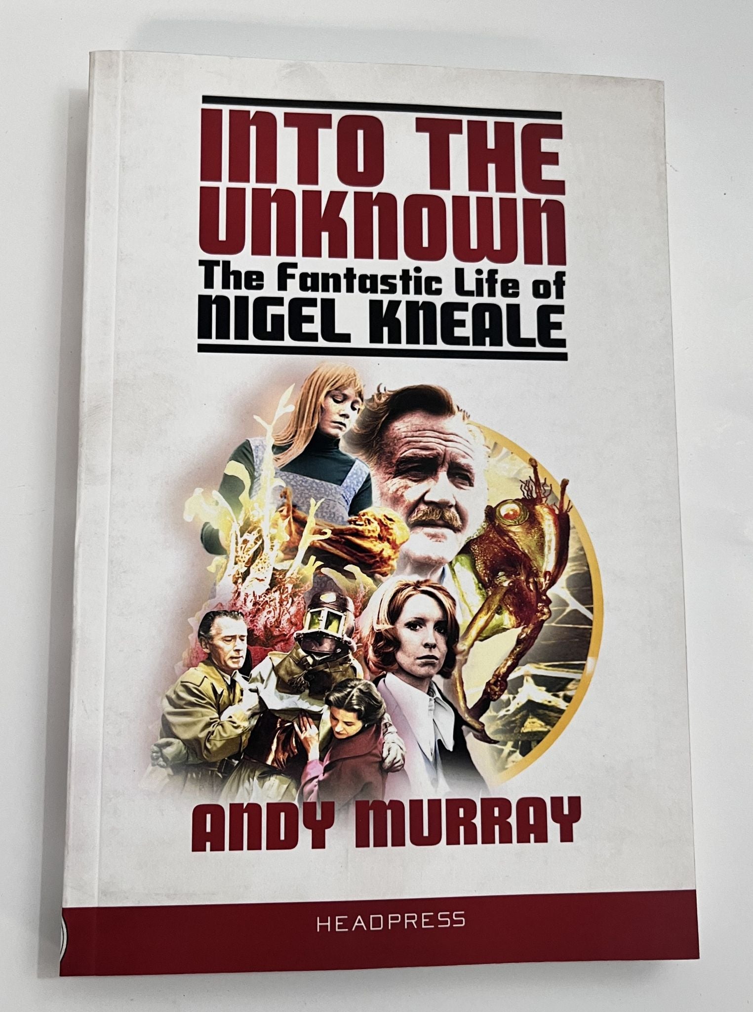 Into the Unknown: The Fantastic Life of Nigel Kneale by Andy Murray