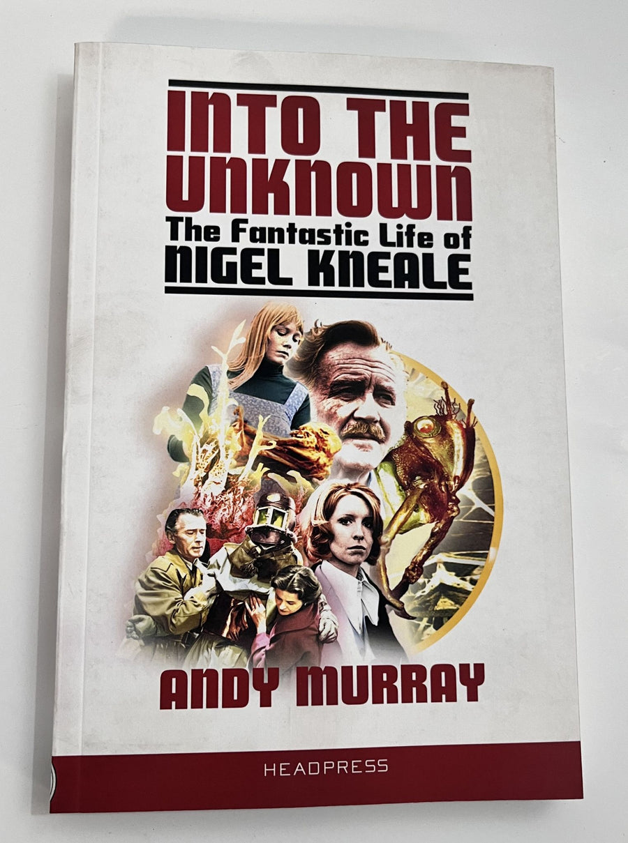Into the Unknown: The Fantastic Life of Nigel Kneale by Andy Murray