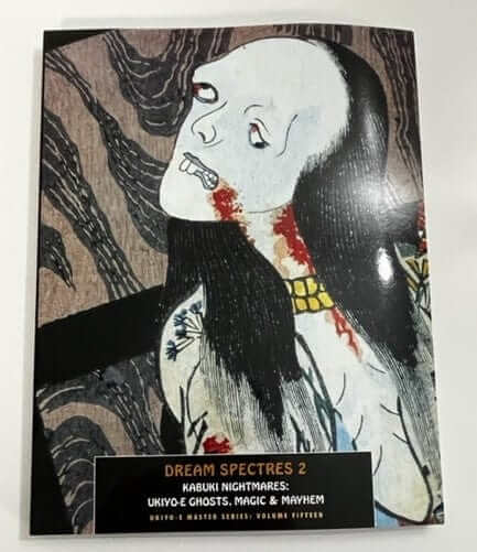 Dream Spectres 2: Kabuki Nightmares: Ukiyo-e Ghosts, Magic & Mayhem  - Paperback